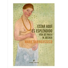 ERRATA NATURAE - Estar Aquí Es Espléndido Vida De Paula M Becker