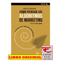 ALFAOMEGA GRUPO EDITOR - Cómo Piensan Los Algoritmos De Marketing La eficacia en el marketing programático