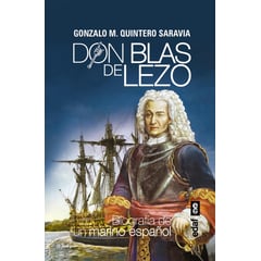 EDAF - Don Blas De Lezo. Biografía De Un Marino Español