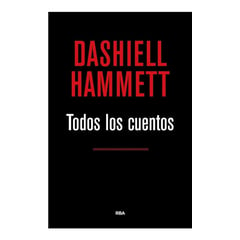 RBA - Todos Los Cuentos / Dashiell Hammett
