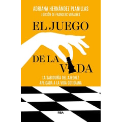 RBA - El Juego De La Vida. La Sabiduría Del Ajedrez Aplicada