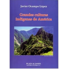 PLAZA AND JANES EDITORES - Grandes Culturas Indígenas De América