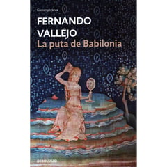 DEBOLSILLO - La P U T A De Babilonia / Fernando Vallejo