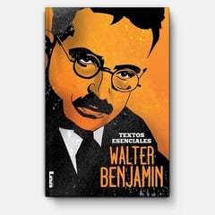 LEA - Walter Benjamin: Textos Esenciales