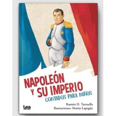 LEA - Napoleón Y Su Imperio Contados Para Niños