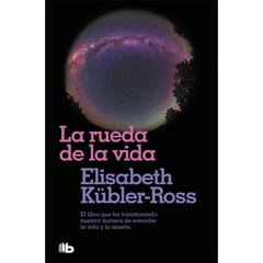 B DE BOLSILLO - La Rueda De La Vida. Elisabeth Kübler-Ross