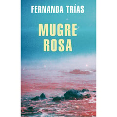 PENGUIN RANDOM HOUSE - Mugre Rosa. Fernanda Trías