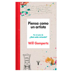 TAURUS - Piensa Como Un Artista. Will Gompertz