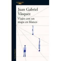 ALFAGUARA - Viajes Con Un Mapa En Blanco. Juan Gabriel Vásquez