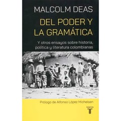 TAURUS - Del Poder Y La Gramática. Malcolm Deas