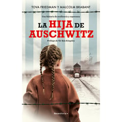 ROCA EDITORIAL - La Hija De Auschwitz. Tova Friedman Y Malcolm Brabant