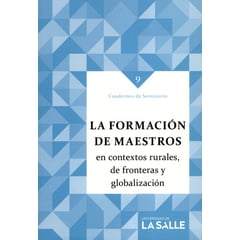 UNIVERSIDAD DE LA SALLE - Cuadernos De Seminario 9 La Formacion De Maestros En Contextos Rurales