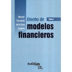 UNIVERSIDAD EXTERNADO DE COLOMBIA - Diseño De Modelos Financieros (I)(2ª Ed)