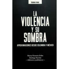 UNIVERSIDAD DEL ROSARIO - Violencia Y Su Sombra Aproximaciones Desde Colombia Y Mexico