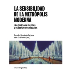 UNIVERSIDAD DE BARCELONA - Sensibilidad De La Metropolis Moderna, La