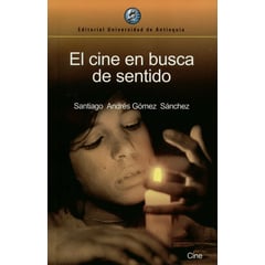 UNIVERSIDAD DE ANTIOQUIA - Cine En Busca De Sentido, El