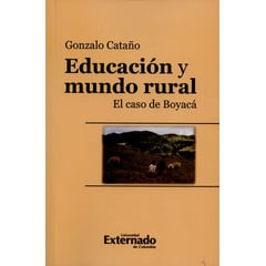 UNIVERSIDAD EXTERNADO DE COLOMBIA - Libro Educacion Y Mundo Rural El Caso De Boyaca