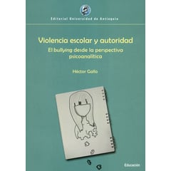 UNIVERSIDAD DE ANTIOQUIA - Violencia Escolar Y Autoridad El Bullyng