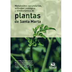 UNIVERSIDAD DEL MAGDALENA - Metabolitos Secundarios Actividad Biologica Y Etnobotanica De Plantas De Santa Marta
