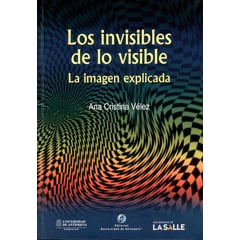UNIVERSIDAD DE LA SALLE - Libro Los Invisibles De Lo Visible. La Imagen Explicada