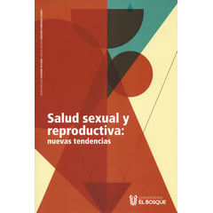 UNIVERSIDAD EL BOSQUE - Libro Salud Sexual Y Reproductiva Nuevas Tendencias