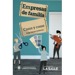 UNIVERSIDAD DE LA SALLE - Libro Empresas De Familia. Casos Y Cosas