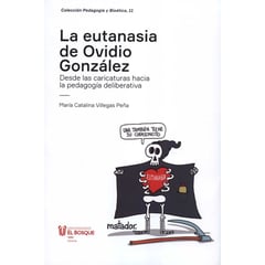UNIVERSIDAD EL BOSQUE - Eutanasia De Ovidio Gonzalez Desde Las Caricaturas