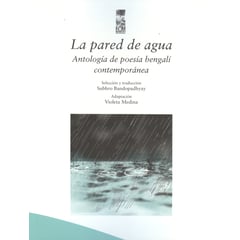 LOM EDICIONES - Pared de agua Antología de poesía bengalí contemporánea La