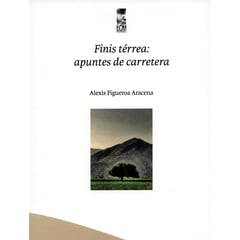 LOM EDICIONES - Finis térrea apuntes de carretera Notas de un sobreviviente a la poesía personal