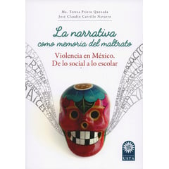 UNIVERSIDAD SANTO TOMAS - Narrativa como memoria del maltrato. Violencia en México. De lo social a lo escolar, La