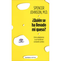 EMPRESA ACTIVA - Quién Se Ha Llevado Mi Queso? Spencer Johnson, M.D.