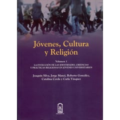 PONTIFICIA UNIVERSIDAD CATOLICA DE CHILE - Jóvenes cultura y religión VolI La evolución de las identidades creencias y prácticas religiosas