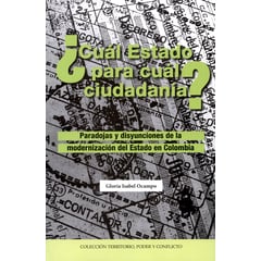 CINEP - ¿Cuál Estado para cuál ciudadanía Paradojas y disyunciones de la modernizción del Estado en Colombia