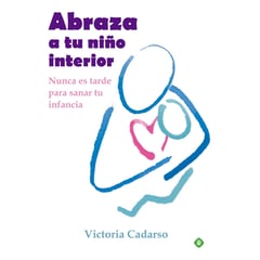 GENERICO - Abraza A Tu Niño Interior. Victoria Cadarso