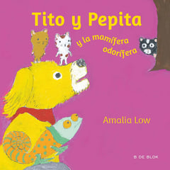 B DE BLOK - Tito Y Pepita Y La Mamífera Odorífera. Amalia Low