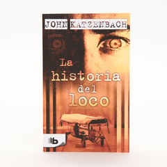 B DE BOLSILLO - La Historia Del Loco - John Katzenbach