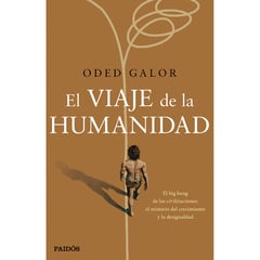 EDITORIAL PLANETA - El viaje de la humanidad Galor Oded