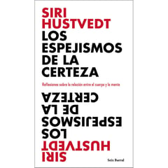 EDITORIAL PLANETA - Los espejismos de la certeza Hustvedt Siri