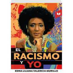 LIBROS INTERMEDIO - El Racismo Y Yo - Edna Liliana Valencia Murillo