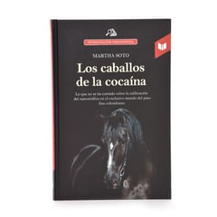 CIRCULO DE LECTORES - Los Caballos De La Cocaína - Martha Soto