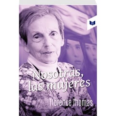 CIRCULO DE LECTORES - Nosotras Las Mujeres - Florence Thomas - Florence Thomas