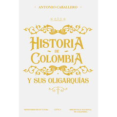EDITORIAL PLANETA - Historia de Colombia y sus oligarquías - Caballero